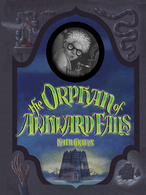 Title details for The Orphan of Awkward Falls by Keith Graves - Available